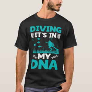 Diving It`s In My DNA I Scuba Diver T-Shirt