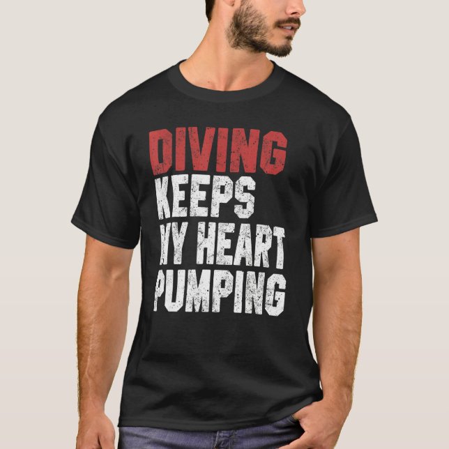 Diving Keeps My Heart Pumping Scuba Diving Men Div T-Shirt (Front)