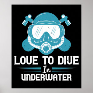 Diving - Love To Dive In Underwater Poster