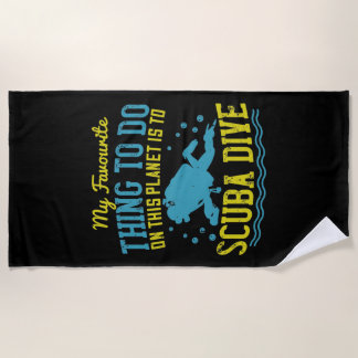 Diving -My Favourite Thing Is Scuba Dive Beach Towel