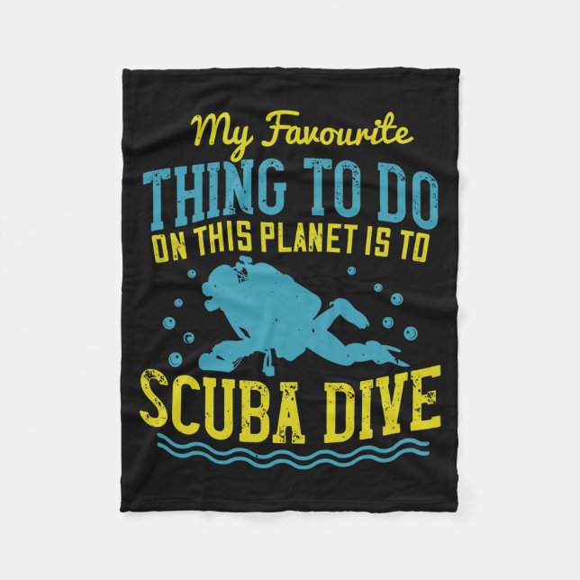 Diving -My Favourite Thing Is Scuba Dive Fleece Blanket (Front)