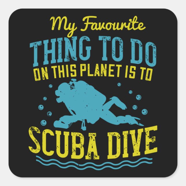 Diving -My Favourite Thing Is Scuba Dive Square Sticker (Front)