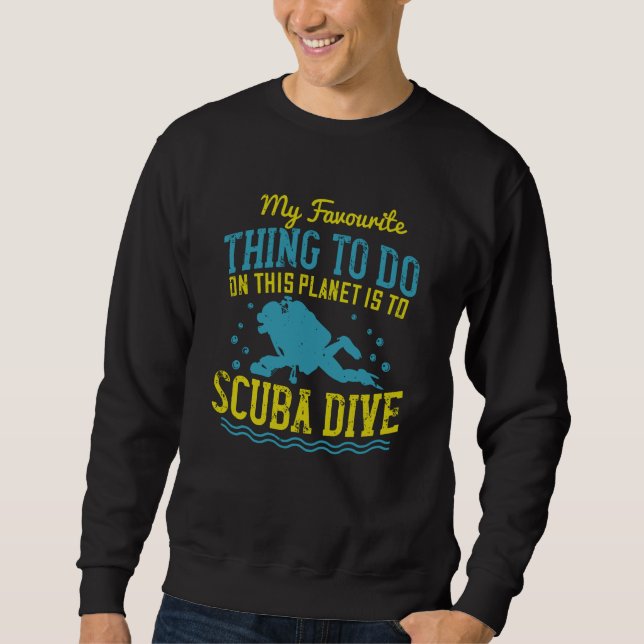 Diving -My Favourite Thing Is Scuba Dive Sweatshirt (Front)