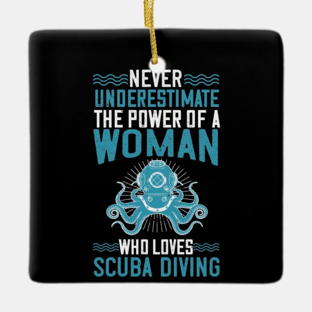 Diving -Never Underestimate Diving Woman Ceramic Ornament (Front)