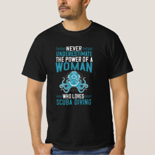 Diving -Never Underestimate Diving Woman T-Shirt