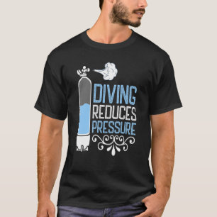 Diving Reduces Pressure Snorkelling Ocean Diving T-Shirt