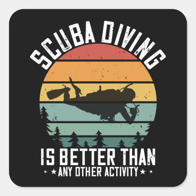 Diving - Scuba Diving Is Better Than All Square Sticker (Front)