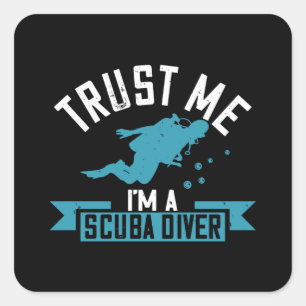 Diving - Trust Me I'm A Scuba Diver Square Sticker