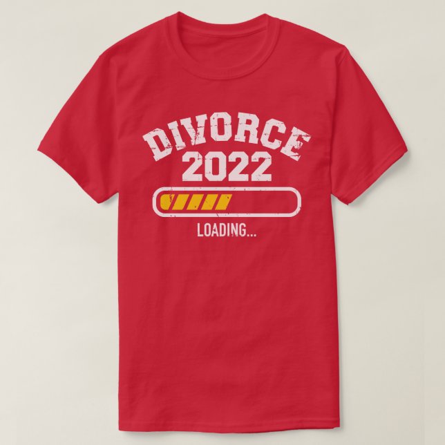 Divorce 2022 loading bar T-Shirt (Design Front)