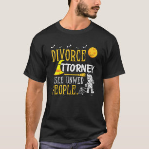 Divorce Attorney I See Unwed People Funny Hallowee T-Shirt