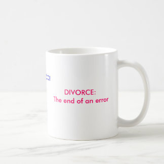 DIVORCE: COFFEE MUG