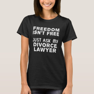 Divorce Party Marriage Humor Ask My Divorce Lawyer T-Shirt