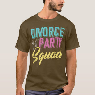 Divorce Party Squad Divorcee E Husband Wife Divor T-Shirt
