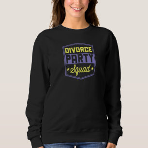 Divorce Party Squad Funny Matching Divorce Party Sweatshirt