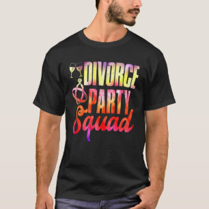 Divorce Party Squad Happy Divorce Woman Ex wife T-Shirt