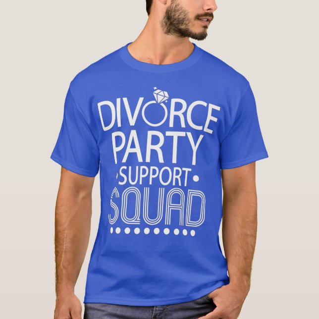 Divorce Party Support Squad  Fun Newly Divorced T-Shirt (Front)