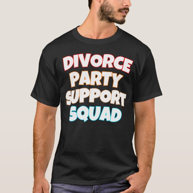 Divorce Party Support Squad T-Shirt (Front)