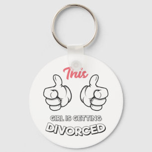 Divorce - This Girl Is Getting Divorced Key Ring