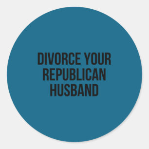 Divorce Your Republican Husband Premium Classic Round Sticker