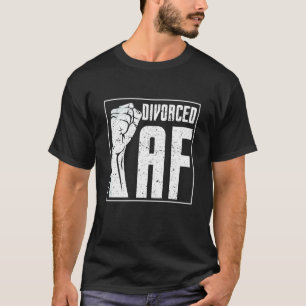 Divorced Af Sayings Sarcastic Divorce Humor T-Shirt