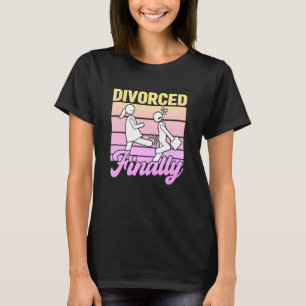 Divorced Finally Women Divorce Party Supplie T-Shirt