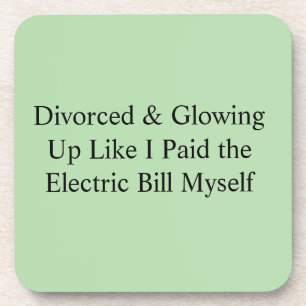 Divorced & Glowing Up Like I Paid the Electric Bil Coaster