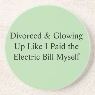 Divorced & Glowing Up Like I Paid the Electric Bil Coaster