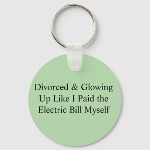 Divorced & Glowing Up Like I Paid the Electric Bil Key Ring