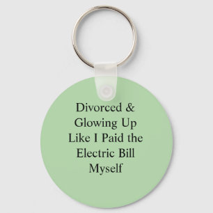Divorced & Glowing Up Like I Paid the Electric Bil Key Ring