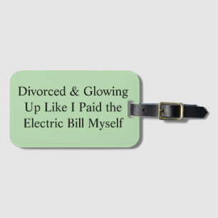 Divorced & Glowing Up Like I Paid the Electric Bil Luggage Tag