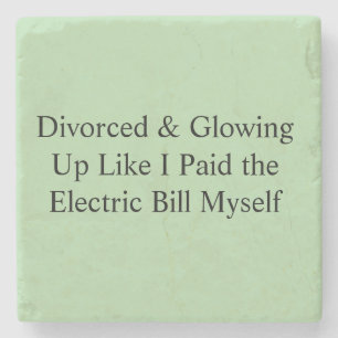 Divorced & Glowing Up Like I Paid the Electric Bil Stone Coaster