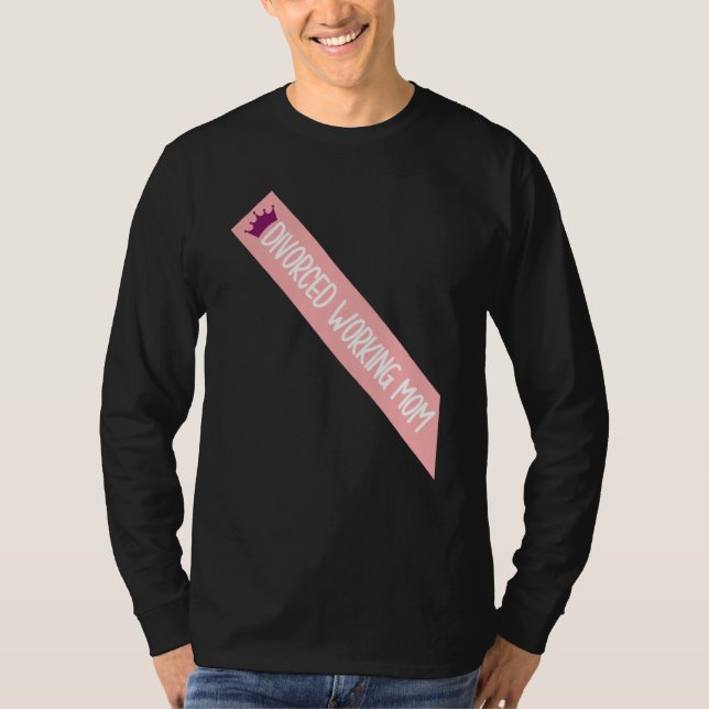 Divorced Working Mum Meme Funny Sash Quote T-Shirt (Front)