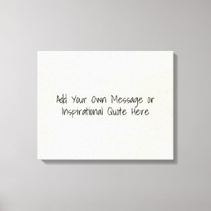 DIY Inspirational Motivational Quotes, Lyrics, Etc Canvas Print