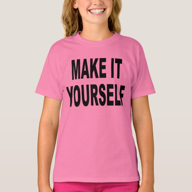 DIY Make It Yourself Girls TShirt (Front)
