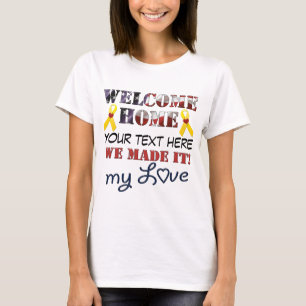 DIY - Welcome Home We Made It My Love T-Shirt