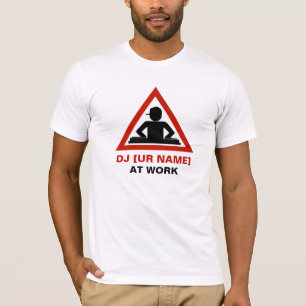 DJ at Work customise your name T-Shirt