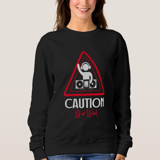 Dj At Work Music   Sweatshirt (Front)