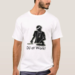 DJ at Work! T-Shirt