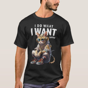 DJ Cat Cool Style I Do What I Want Capito Cat T-Shirt