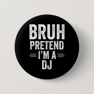 Dj Costume Halloween Bruh Pretend I'm A Dj Funny 6 Cm Round Badge
