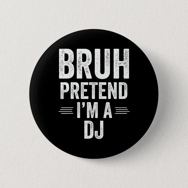 Dj Costume Halloween Bruh Pretend I'm A Dj Funny  6 Cm Round Badge (Front)