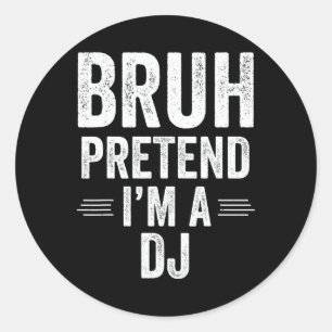 Dj Costume Halloween Bruh Pretend I'm A Dj Funny Classic Round Sticker