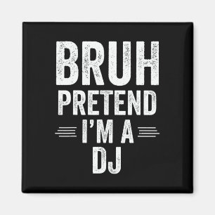 Dj Costume Halloween Bruh Pretend I'm A Dj Funny Magnet