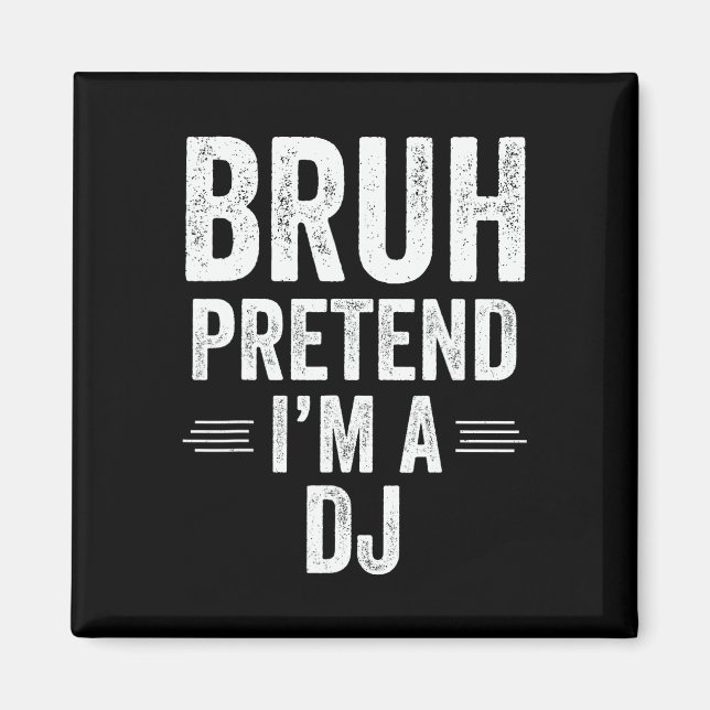 Dj Costume Halloween Bruh Pretend I'm A Dj Funny  Magnet (Front)