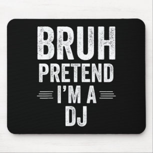 Dj Costume Halloween Bruh Pretend Im A Dj Funny Mouse Mat
