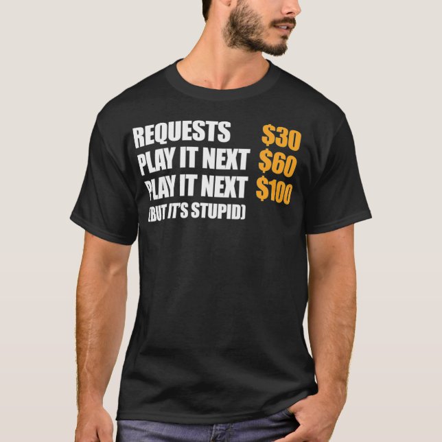 DJ Deejay Funny Request 30 Play It Next 60 Play T-Shirt (Front)