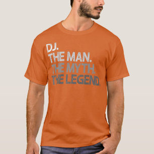 DJ Disc Jockey The Man Myth Legend Gift Premium T-Shirt