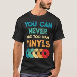 Dj - Dj-Vinyl Lp Record Vintage You Can Never Have T-Shirt
