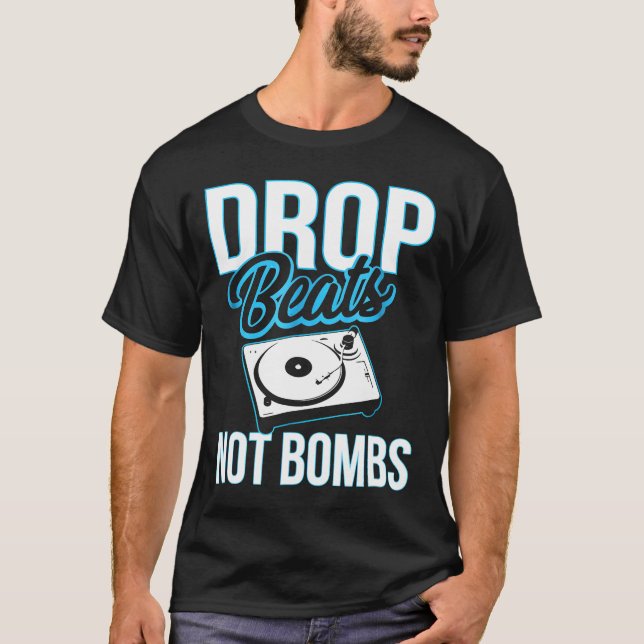 Dj - Drop Beats Not Bombs Anti-War Dj Rhymes T-Shirt (Front)