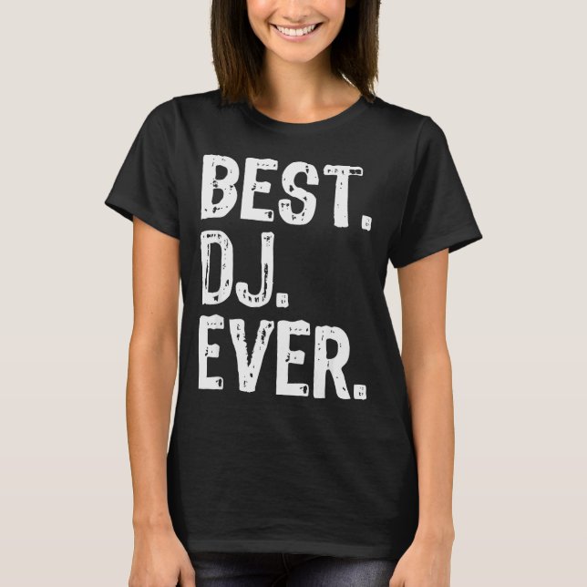 Dj Ever Funny Gift Christmas  T-Shirt (Front)